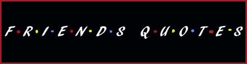 Friends Quotes: Homemade Friends logo Friends Quotes: Homemade Friends logo