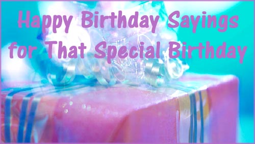 birthday sayings quotes. Inspirational Happy Birthday Sayings and Funny Age Quotes for That Special