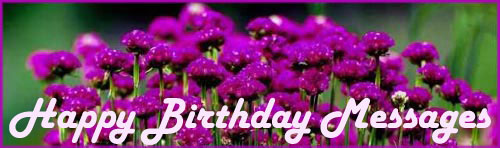 Happy Birthday Messages, Sayings and Quotes Galore