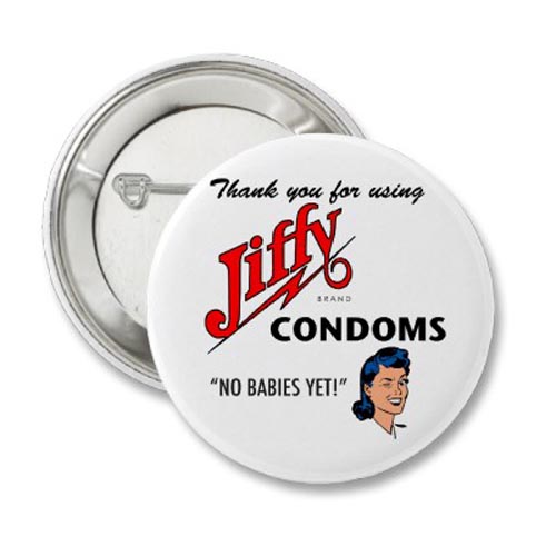 Jiffy condom slogans on badges - no babies yet
