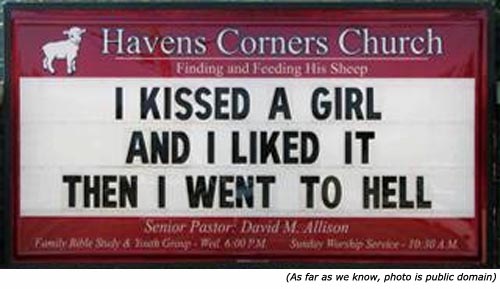 Funny Church Signs by Havens Corners Church. I kissed a girl and I liked it then I went to hell!