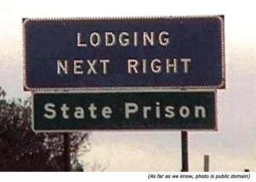 Silly, funny traffic signs: Lodging next right. State prison!