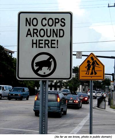 Funny road signs: No cops around here