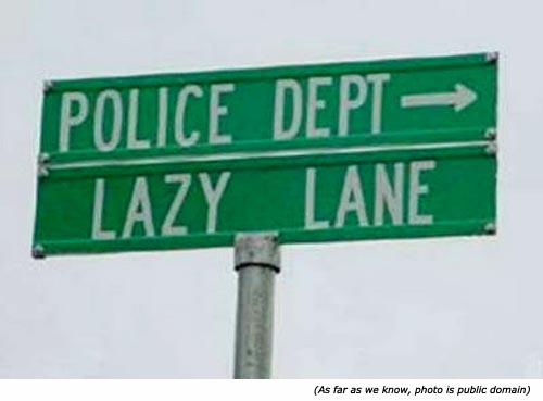Funny police signs and funny street names: Police Department. Lazy Lane!