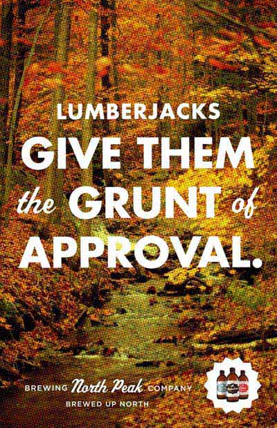 North Peak beer ads - Lumberjacks Give Them the Grunt of Approval!