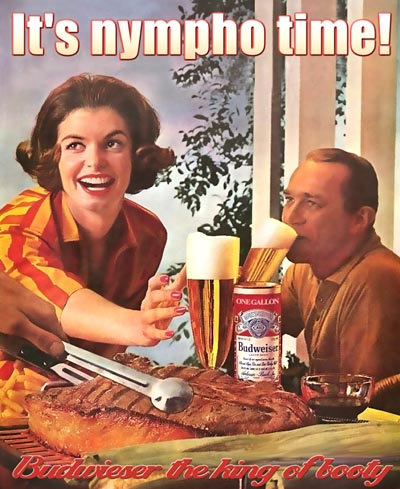 Old Budweiser ad - It's Nympho Time - Budweiser the King of Booty! The best vintage beer ads
