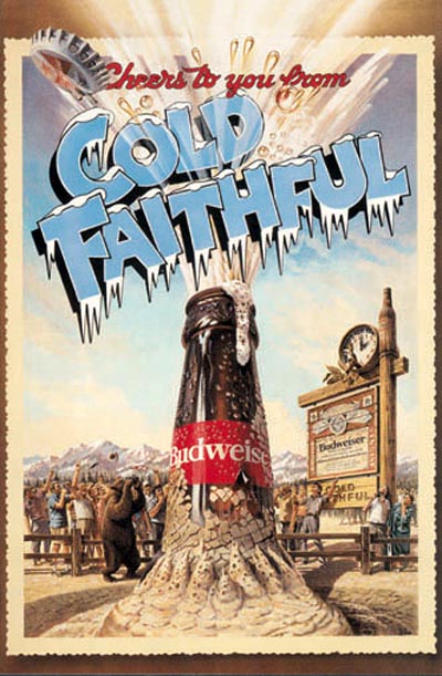 Budweiser alcohol ads - Cheers to you from Cold Faithful - Budweiser coming up from the ground - good beer ads