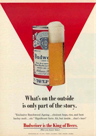 Old Budweiser beer ads - half a can and half a glass. What's on the outside is only part of the story.