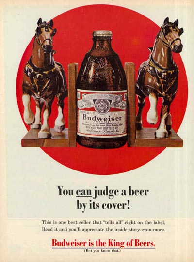 Budweiser ad - a fat Budweiser bottle between two horses / book holders - great beer ads: You can judge a beer by its cover