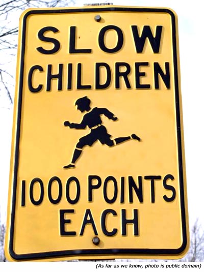 Funny road signs: Slow Children. 1000 Points Each!