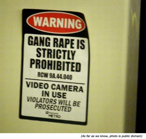 Funny warning. Gang rape is strictly prohibited