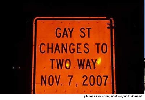 Hilarious silly sign: Gay Street changes to two way Nov. 7 2007!