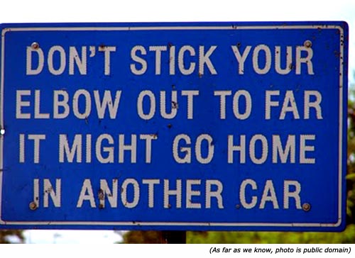 Funny warning signs: Don't stick your elbow out too far, it might end up in another car!