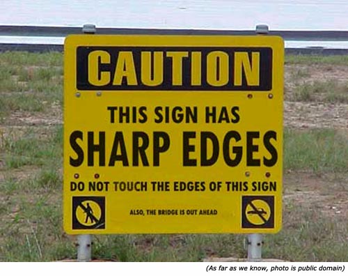 Stupid signs and funny road signs: Caution! This sign has sharp edges. Do not touch the edges of this sign.