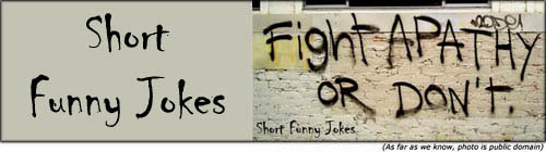 Short funny jokes - funny graffiti - fight apathy or dont