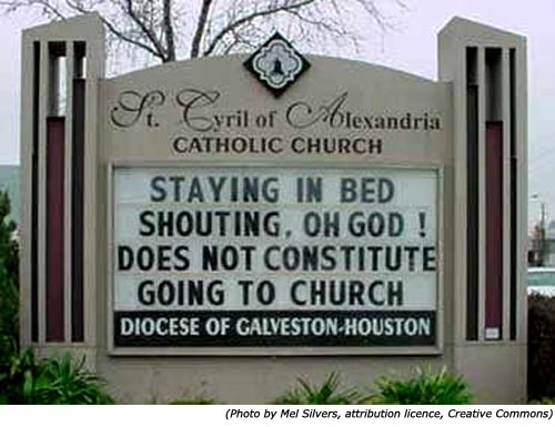 Funny signs and hilarious church signs: St. Cyril of Alexandria Catholic Church: Staying in bed shouting, Oh God! Does not constitute going to church!