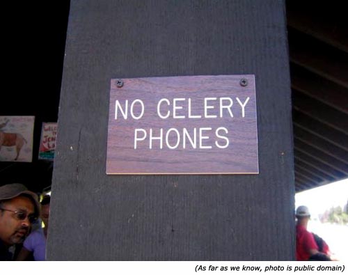 Funny and hilarious signs: Warning signs: No Celery Phones!